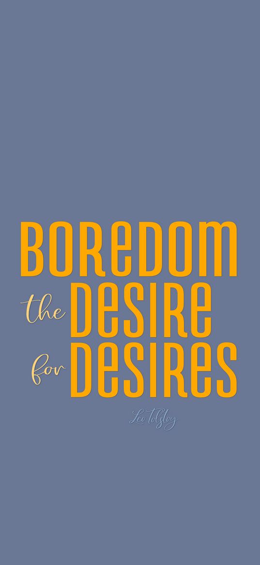 quote, boredom, desire, phrase, saying