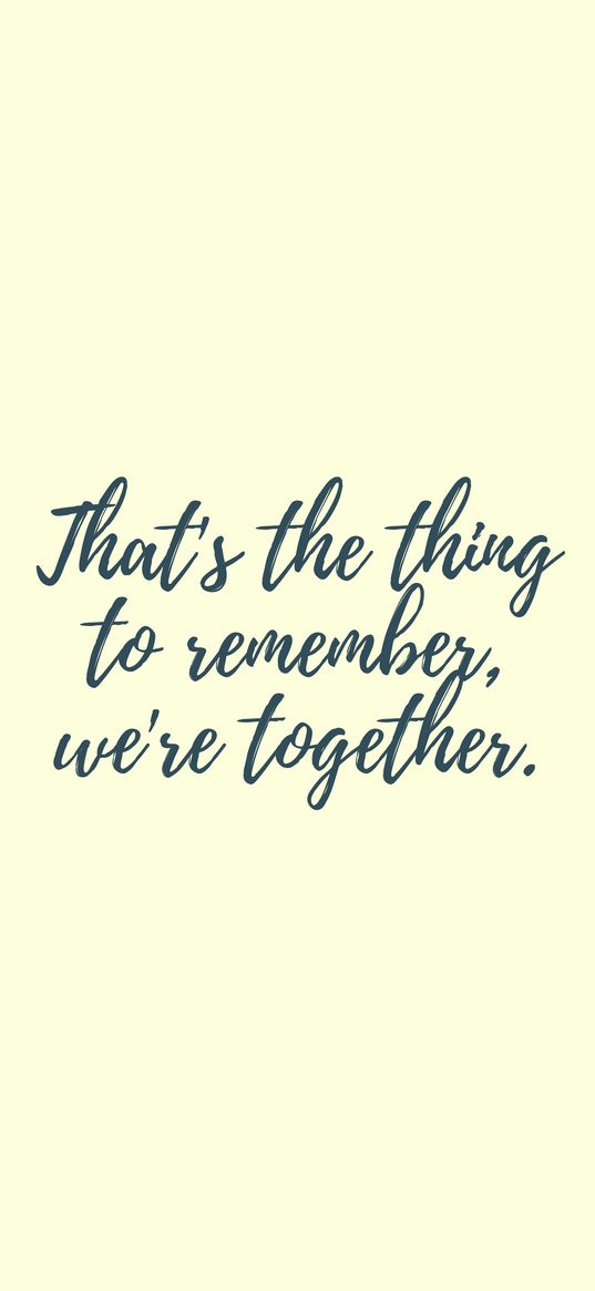 quote, remember, together, phrase, words