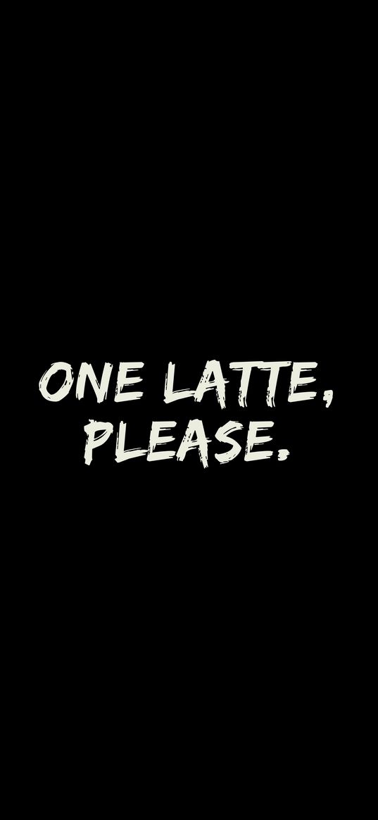 latte, words, phrase, inscription