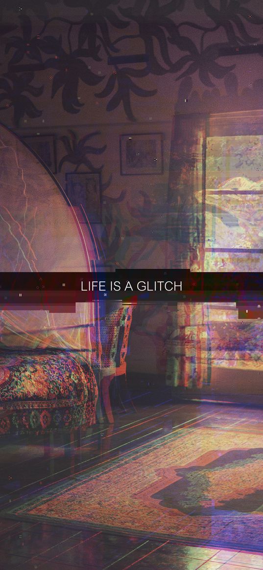 life, glitch, phrase, words, interior