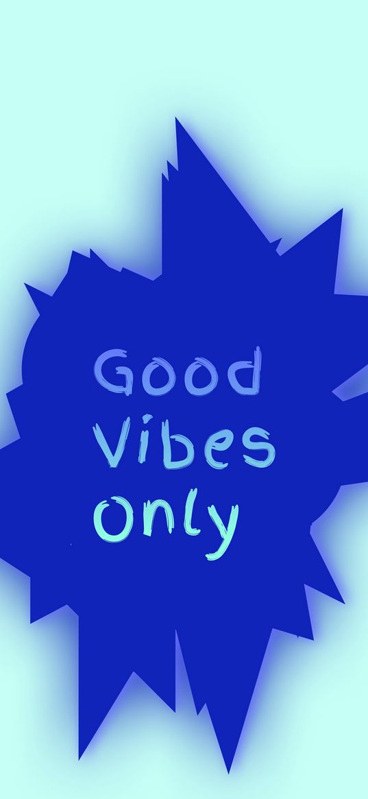 text, quote, good vibes only, explosion, blue, turquoise background