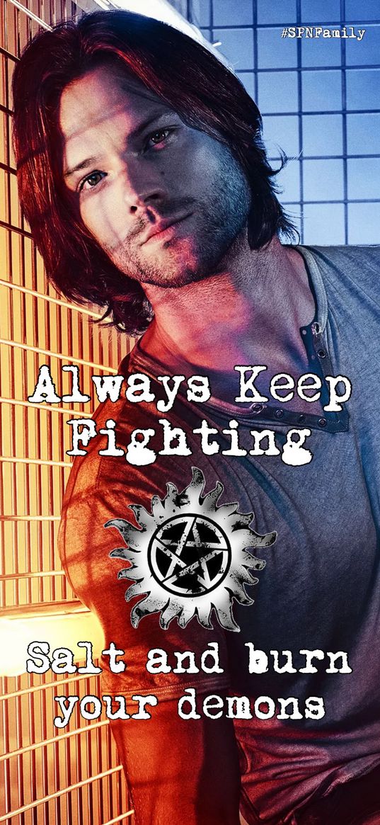 jared padalecki, sam winchester, supernatural, tv series, text, quote, always keep fighting, salt and burn your demons