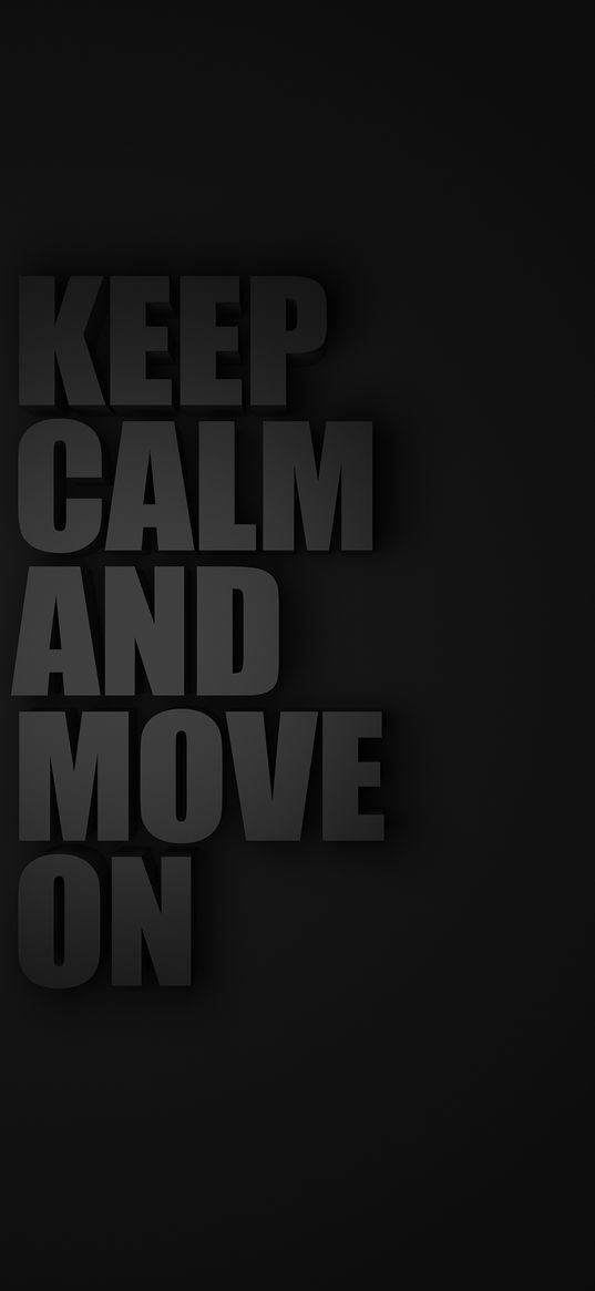 keep calm and move on, text, quote, motivation, gray, dark