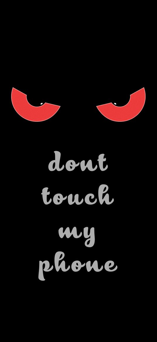 dont touch my phone, warning, eyes, angry