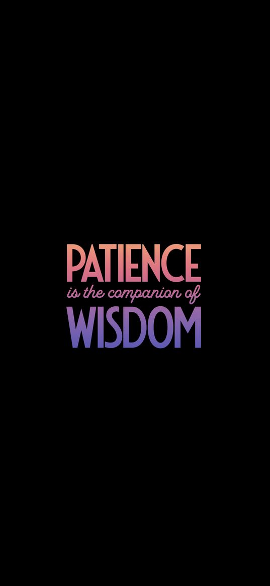 patience, wisdom, inscription, words