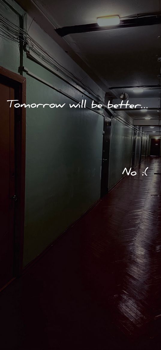 corridor, house, darkness, inscription, melancholy, tomorrow will be better