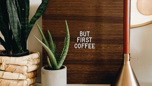 Preview wallpaper inscription, coffee, indoor plants