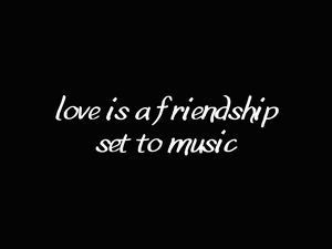 Preview wallpaper love, friendship, romance, music, inspiration, quote
