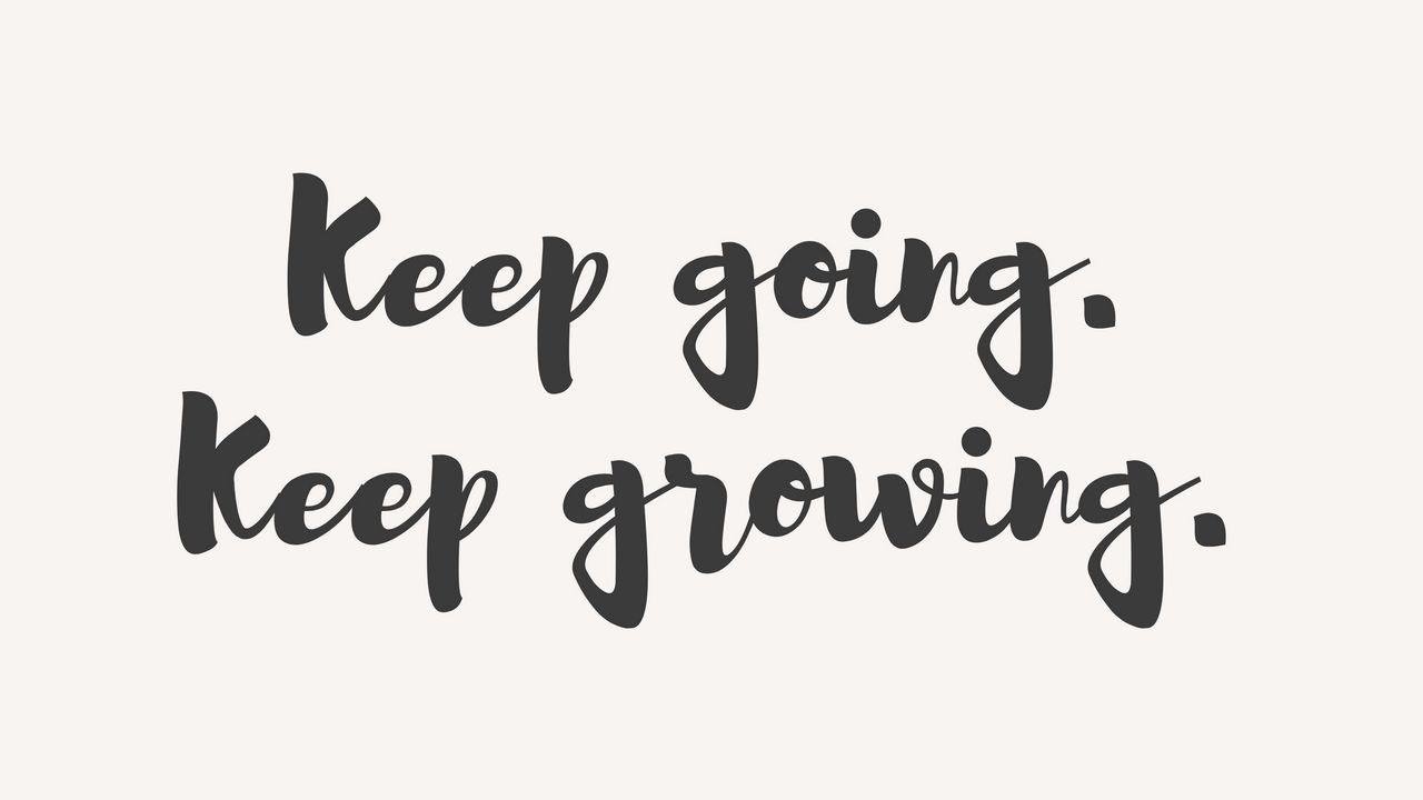 Wallpaper motivation, going, growing, phrase, words