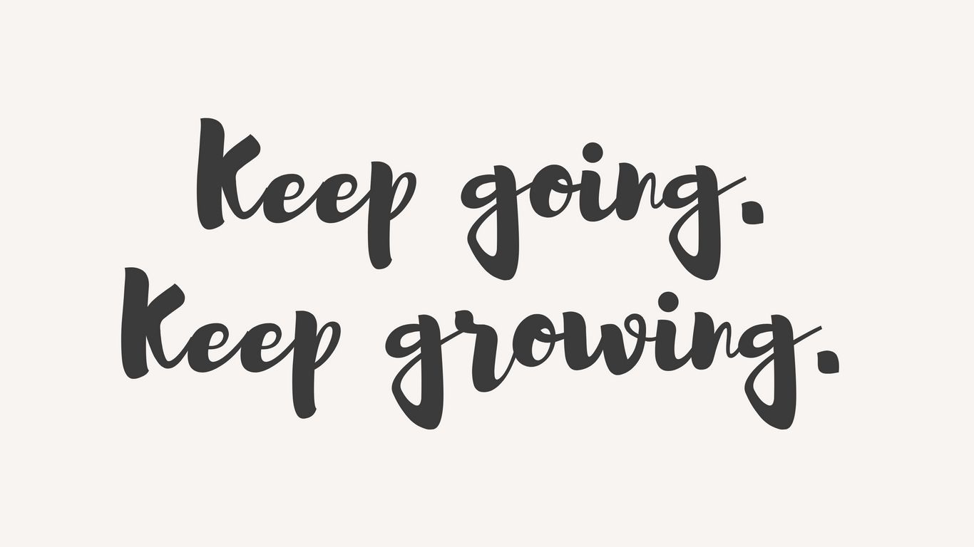 Download wallpaper 1366x768 motivation, going, growing, phrase, words ...