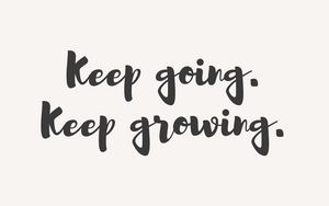 Preview wallpaper motivation, going, growing, phrase, words