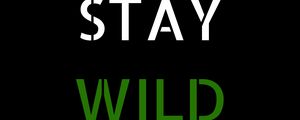 Preview wallpaper motivation, wild, words, phrase, inscription