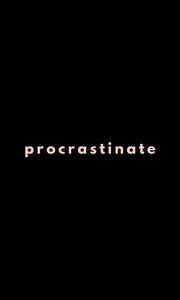 Preview wallpaper procrastinate, time, motivation, word