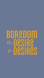 Preview wallpaper quote, boredom, desire, phrase, saying
