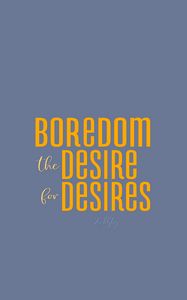 Preview wallpaper quote, boredom, desire, phrase, saying