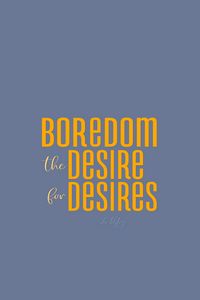 Preview wallpaper quote, boredom, desire, phrase, saying