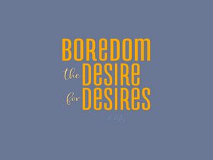 Preview wallpaper quote, boredom, desire, phrase, saying