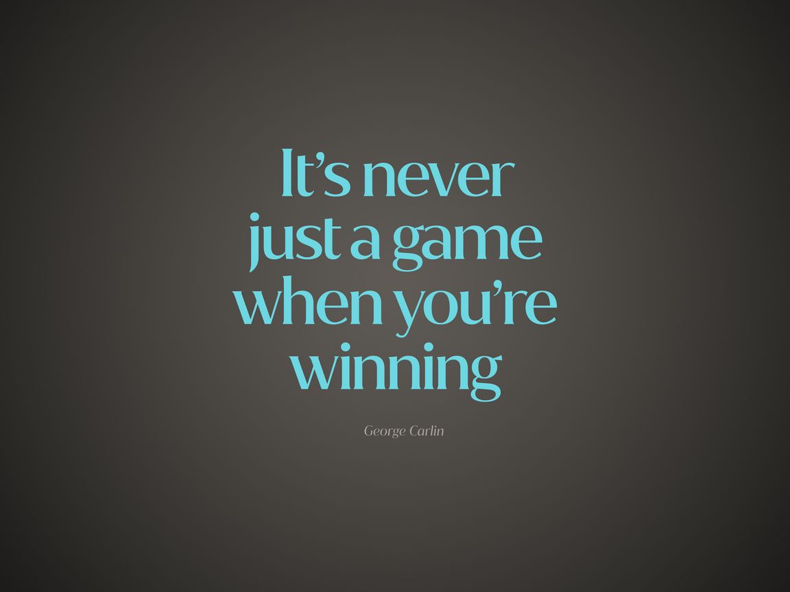 1152x864 Wallpaper quote, game, winning, saying, phrase