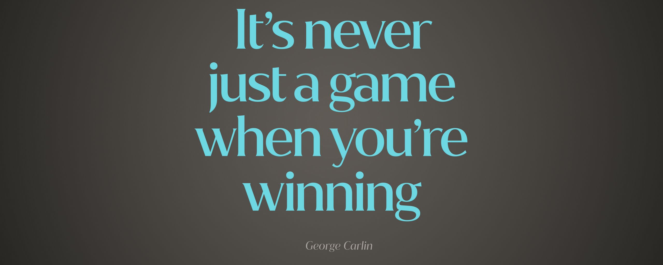 2560x1024 Wallpaper quote, game, winning, saying, phrase