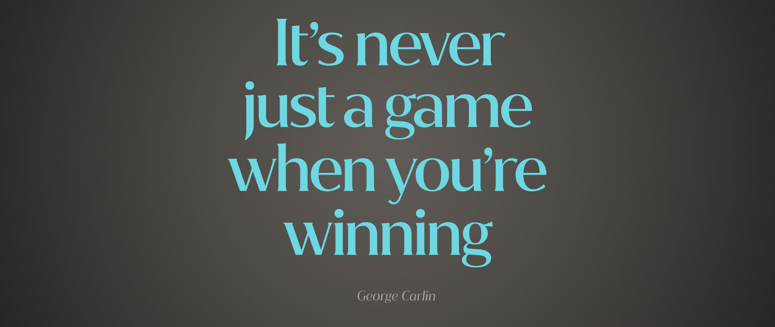 2560x1080 Wallpaper quote, game, winning, saying, phrase