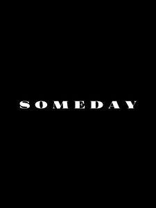 Preview wallpaper someday, word, inscription, text, bw