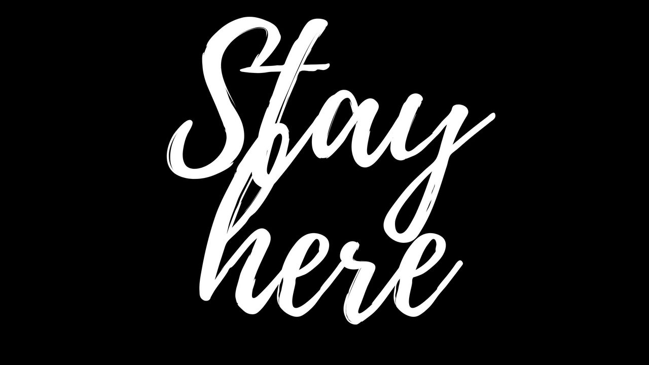 Wallpaper stay, here, phrase, words