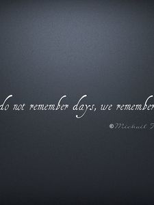 Preview wallpaper text, quote, we do not remember days, we remember moments, expression