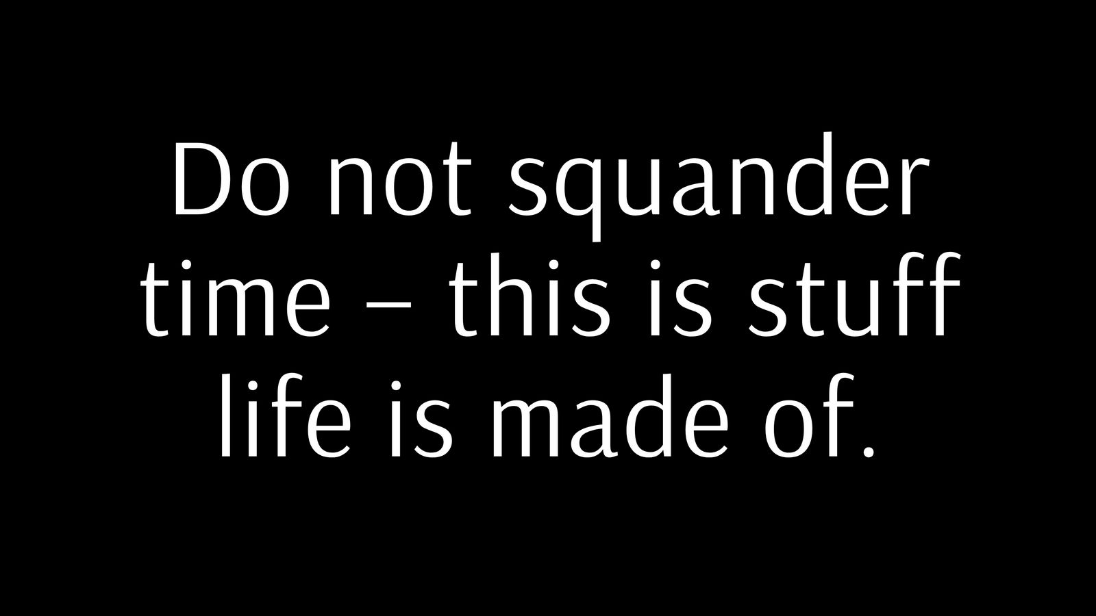 1600x900 Wallpaper time, life, motivation, inspiration, quote